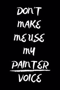 Don't Make Me Use My Painter Voice