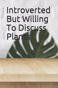 Introverted But Willing To Discuss Plants