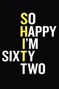 So Happy I'm Sixty Two