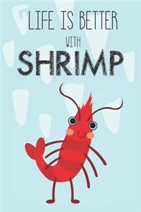 Life Is Better With Shrimp