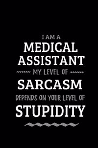 Medical Assistant - My Level of Sarcasm Depends On Your Level of Stupidity