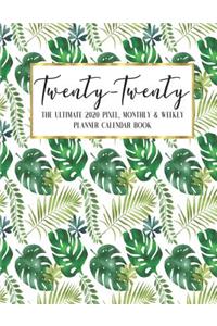 Twenty - Twenty The Ultimate 2020 Pixel Monthly & Weekly Planner Calendar Book