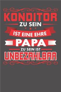 Konditor Zu Sein Ist Eine Ehre - Papa Zu Sein Ist Unbezahlbar