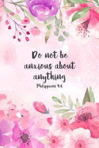 Do Not Be Anxious About Anything Philippians 4