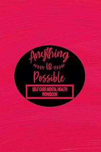 Self Care Mental Health Workbook - Anything Is Possible