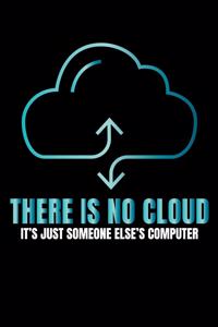 There Is No Cloud It's Just Someone Else's Computer