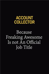 Account Collector Because Freaking Awesome Is Not An Official Job Title