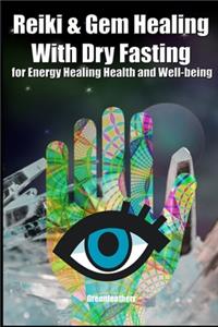 Reiki & Gem Healing With Dry Fasting for Energy Healing Health and Well-being