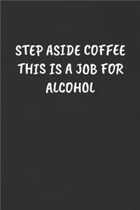 Step Aside Coffee This Is a Job for Alcohol