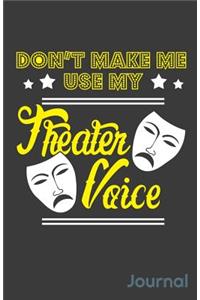 Don't Make Me Use My Theater Voice Journal