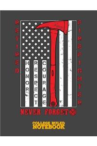 Retired Firefighter - Honor Respect Courage - Never Forget