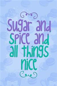 Sugar and Spice and All Things Nice