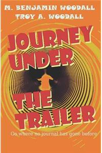 Journey Under the Trailer