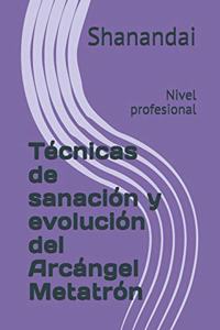 Técnicas de sanación y evolución del Arcángel Metatrón
