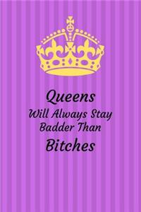Queens Will Always Stay Badder Than Bitches