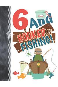 6 And Hooked On Fishing