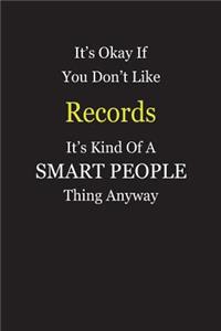 It's Okay If You Don't Like Records It's Kind Of A Smart People Thing Anyway