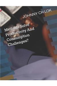 Methods Solve Productivity And Consumption Challenges?
