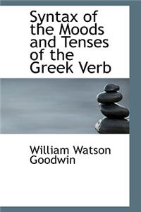 Syntax of the Moods and Tenses of the Greek Verb