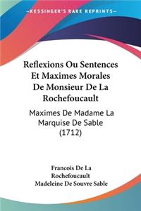 Reflexions Ou Sentences Et Maximes Morales De Monsieur De La Rochefoucault