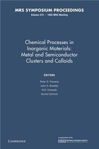 Chemical Processes in Inorganic Materials: : Volume 272: Metal and Semiconductor Clusters and Colloids