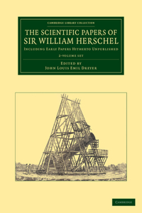 Scientific Papers of Sir William Herschel 2 Volume Set