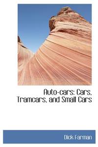 Auto-Cars: Cars, Tramcars, and Small Cars