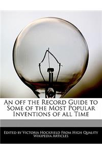 An Off the Record Guide to Some of the Most Popular Inventions of All Time