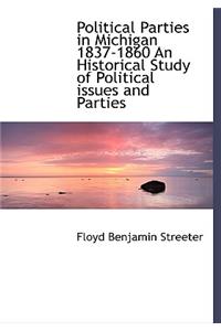 Political Parties in Michigan 1837-1860 an Historical Study of Political Issues and Parties