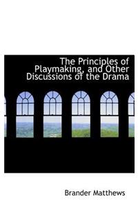 The Principles of Playmaking, and Other Discussions of the Drama