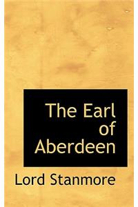 The Earl of Aberdeen