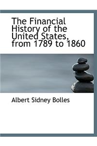 The Financial History of the United States, from 1789 to 1860