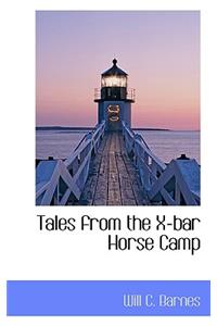 Tales from the X-Bar Horse Camp