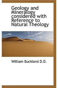 Geology and Mineralogy Considered with Reference to Natural Theology