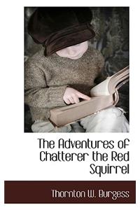 The Adventures of Chatterer the Red Squirrel
