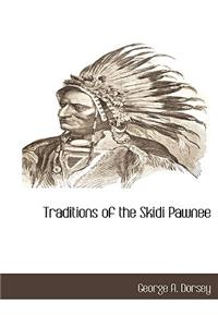 Traditions of the Skidi Pawnee