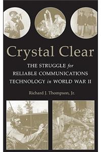 Crystal Clear - The Struggle for Reliable Communications Technology in World War II