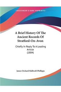 A Brief History Of The Ancient Records Of Stratford-On-Avon