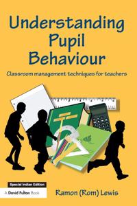 Understanding Pupil Behaviour: Classroom Management Techniques for Teachers