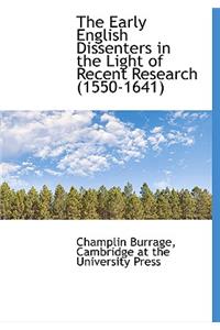 The Early English Dissenters in the Light of Recent Research (1550-1641)
