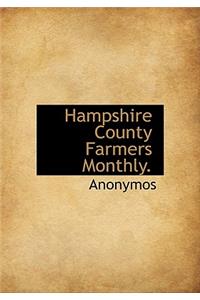 Hampshire County Farmers Monthly.