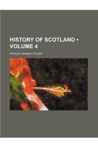 History of Scotland (Volume 4)