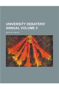University Debaters' Annual Volume 5