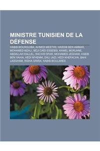 Ministre Tunisien de La Defense: Habib Bourguiba, Ahmed Mestiri, Hassib Ben Ammar, Mohamed Mzali, Beji Caid Essebsi, Kamel Morjane