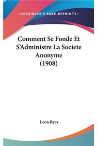 Comment Se Fonde Et S'Administre La Societe Anonyme (1908)