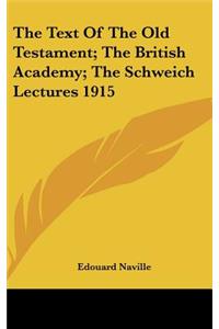 The Text of the Old Testament; The British Academy; The Schweich Lectures 1915