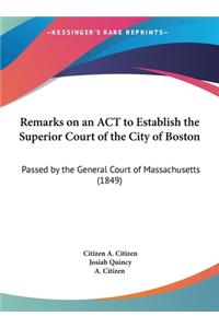 Remarks on an ACT to Establish the Superior Court of the City of Boston