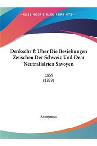 Denkschrift Uber Die Beziehungen Zwischen Der Schweiz Und Dem Neutralisirten Savoyen