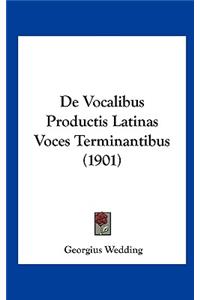 De Vocalibus Productis Latinas Voces Terminantibus (1901)