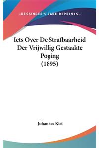 Iets Over de Strafbaarheid Der Vrijwillig Gestaakte Poging (1895)